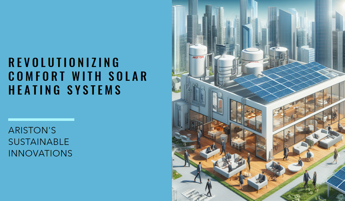 Ariston's Sustainable Innovations: Revolutionizing Comfort with Solar Heating Systems